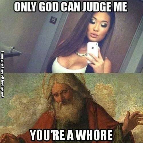 Only God can judge me